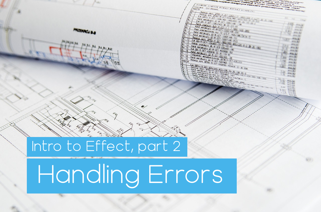 Intro To Effect, Part 2: Handling Errors