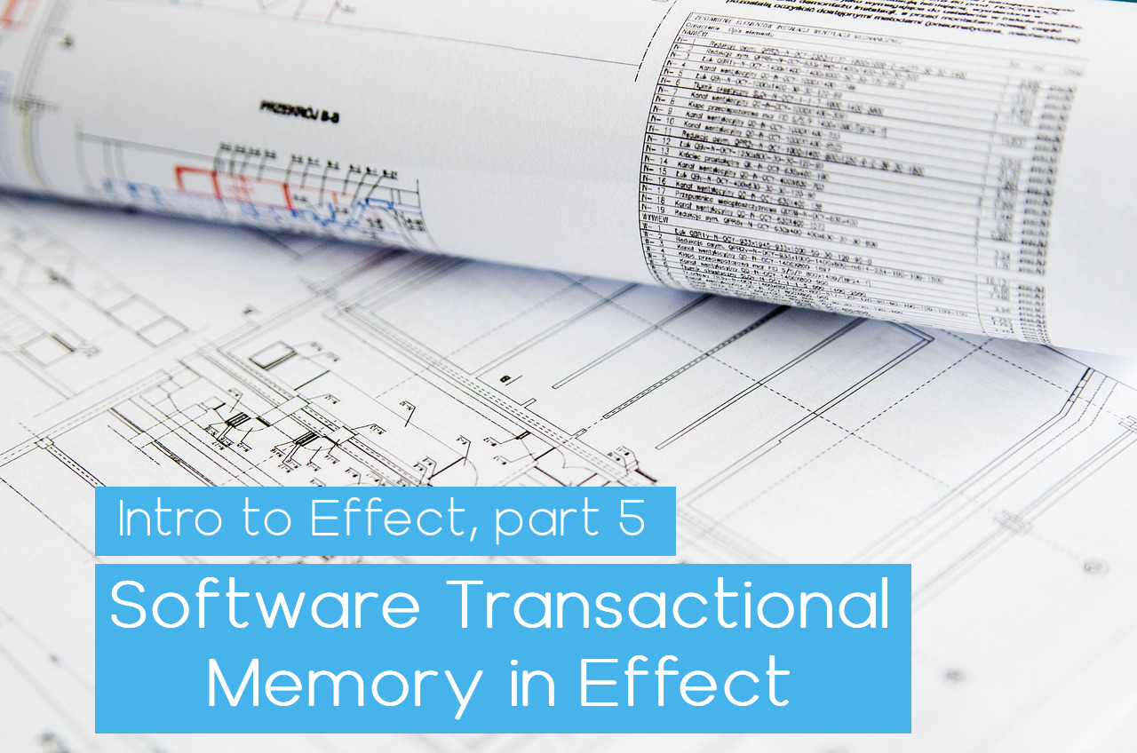 Intro To Effect, Part 5: Software Transactional Memory in Effect
